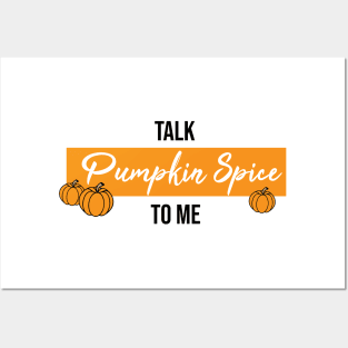 Talk Pumpkin Spice to Me Posters and Art